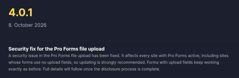 Bricksforgeの変更履歴(英語)。版4.0.1、2026年10月8日。Pro Formsのファイルアップロードのセキュリティ修正で、Pro Formsが有効なすべてのサイトに影響するため更新を強く勧める、詳細は公開の手続きの完了後に出す、と書かれている