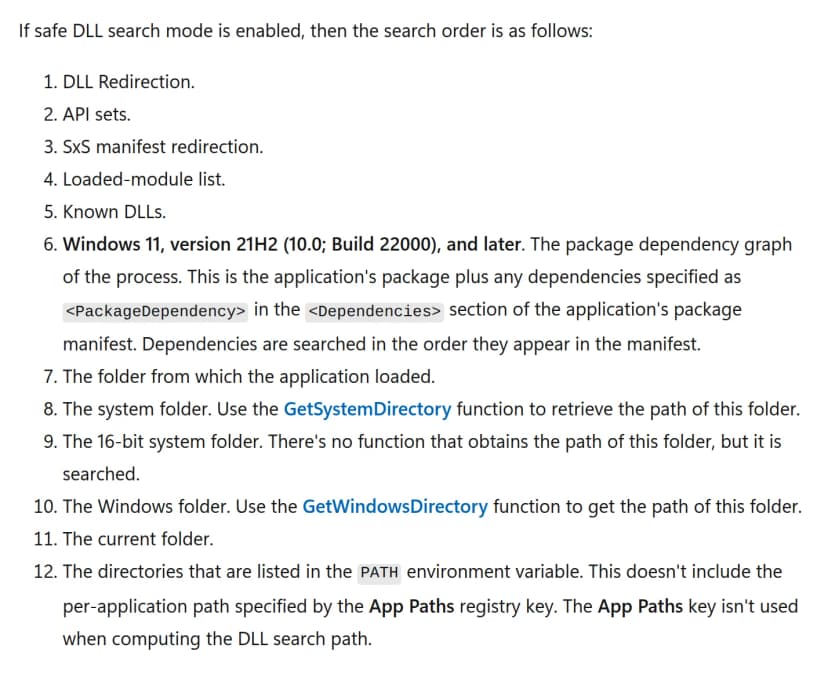 Microsoft Learnの「Dynamic-link library search order」のうち、セーフDLL検索モードが有効なときの検索の順番の一覧。1 DLLのリダイレクト、2 API sets、3 SxSマニフェストのリダイレクト、4 読み込み済みのモジュール、5 Known DLLs、6 Windows 11 21H2以降のパッケージの依存関係、7 アプリケーションを読み込んだフォルダー、8 システムのフォルダー、9 16ビットのシステムのフォルダー、10 Windowsのフォルダー、11 カレントフォルダー、12 PATH環境変数のフォルダー