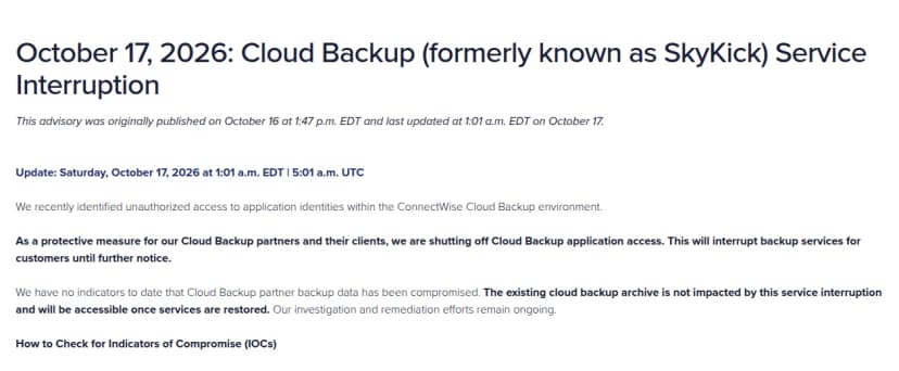 ConnectWiseのTrust Centerの告知の画面。見出しはOctober 17, 2026: Cloud Backup (formerly known as SkyKick) Service Interruption。10月17日の更新で、Cloud Backupの環境でアプリの身元への不正アクセスを確認し、保護のためにアプリの接続を止めてバックアップのサービスが当面止まること、パートナーのバックアップデータが侵害された兆候はないことが書かれている