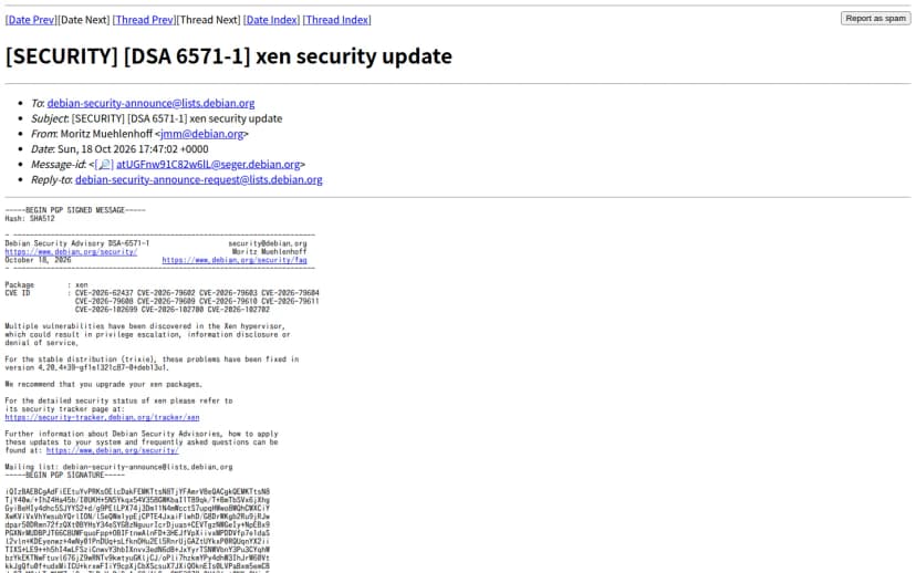 Debianのメーリングリストに載った告知「[SECURITY] [DSA 6571-1] xen security update」。日付は2026年10月18日。パッケージはxenで、CVE-2026-62437からCVE-2026-102702までの11件のCVE番号が並ぶ。Xenハイパーバイザーに複数の脆弱性が見つかり、権限の昇格、情報の漏えい、サービスの停止につながる恐れがあること、安定版(trixie)では4.20.4+39-gf1e1321c87-0+deb13u1で直したことが書かれている