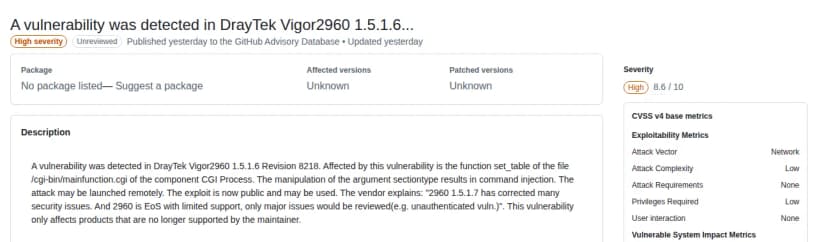 GitHubの勧告のデータベースのページ。DrayTek Vigor2960の1.5.1.6 Revision 8218の脆弱性で、深刻度はHigh、CVSS v4は8.6。説明には、管理画面の処理のset_tableの関数で、sectiontypeの値の扱いからコマンドの注入が起き、ネットワーク越しに攻撃でき、悪用の手順が公開されていること、DrayTekが2960の1.5.1.7で多くのセキュリティの問題を直した、2960はサポートが終わり支援は限られ、認証なしの脆弱性など重大な問題だけを見直すと答えていること、作り手のサポートが終わった製品だけに当たること、が書かれている。右に、攻撃の経路はネットワーク、必要な権限は低い、利用者の操作は不要という評価