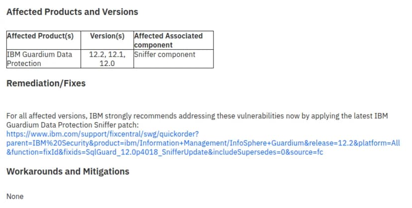 IBM Supportのセキュリティ告知。Affected Products and Versionsの表に、IBM Guardium Data Protectionの12.2、12.1、12.0、対象の部品はSniffer component。Remediation/Fixesに、対象のすべての版で最新のSnifferの修正パッチを当てるよう強く勧める文と、Fix Centralのリンク(fixids=SqlGuard_12.0p4018_SnifferUpdate)。Workarounds and MitigationsはNone