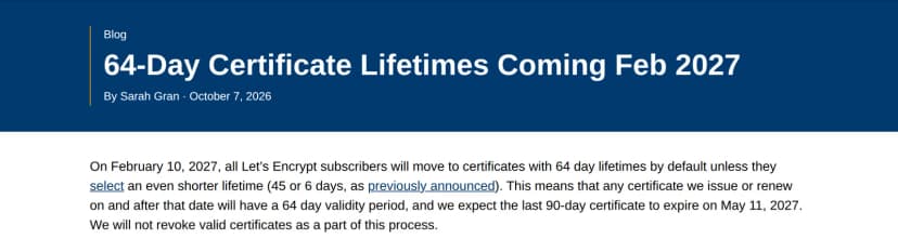 Let's Encrypt公式ブログの題と冒頭(英語)。題は「64-Day Certificate Lifetimes Coming Feb 2027」、2026年10月7日付。2027年2月10日に64日の証明書が既定になること、45日か6日を選べること、最後の90日の証明書は2027年5月11日に期限を迎える見込みで、有効な証明書は失効させないことが書かれている