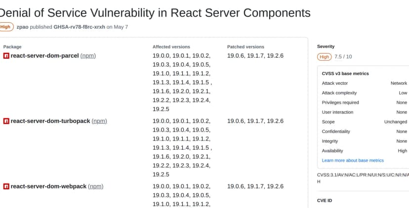 ReactのGitHubセキュリティアドバイザリGHSA-rv78-f8rc-xrxh。題はDenial of Service Vulnerability in React Server Components。対象パッケージはreact-server-dom-parcel/turbopack/webpack、影響版は19.0.0〜19.2.5、修正版は19.0.6・19.1.7・19.2.6、深刻度はHighで7.5、CVSSの内訳は可用性がHighで機密性・完全性はNoneと表示されている
