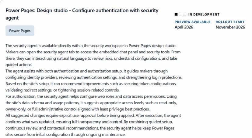 Microsoft 365 ロードマップのPower Pagesの項目。題はDesign studio - Configure authentication with security agent。状況はIN DEVELOPMENTで、プレビューは2026年4月、提供の開始は2026年11月。本文は、デザインスタジオのセキュリティのワークスペースにエージェントがあり、自然な言葉で危険の確認や設定の理解ができること、認証ではIDの提供元の設定やトークン・リダイレクト・セッションの設定の改善を勧め、権限ではWebロールとデータの権限を必要最小限の考えで勧めること、示した変更は利用者がはっきり承認してから当たることを説明している。