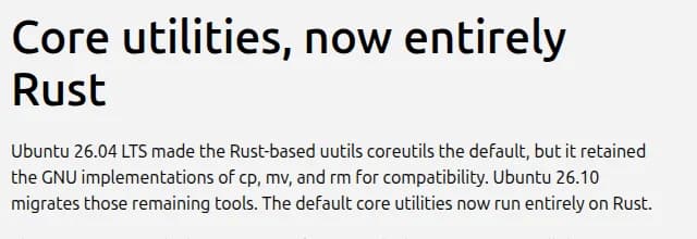 UbuntuのブログのCore utilities, now entirely Rustの見出しと、26.04 LTSで残していたcp・mv・rmも26.10で移行し、基本のコマンドがすべてRustで動くようになったという説明