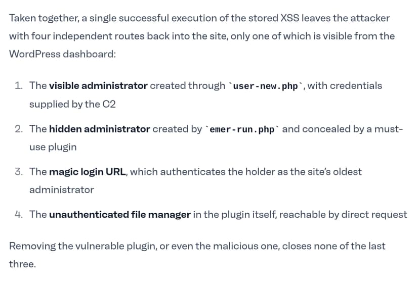 Patchstackの記事の一部(英語)。保存型XSSが1回成功すると、攻撃者にはサイトへ戻る独立した4つの入口が残り、WordPressの管理画面から見えるのは1つだけと書かれている。4つは、見える管理者、must-useプラグインで隠された管理者、いちばん古い管理者として認証されるログインURL、認証のないファイル管理。脆弱なプラグインや不正なプラグインを消しても、後ろの3つは閉じないとある